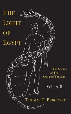 Light of Egypt; Or, the Science of the Soul and the Stars [Two Volumes in One]
