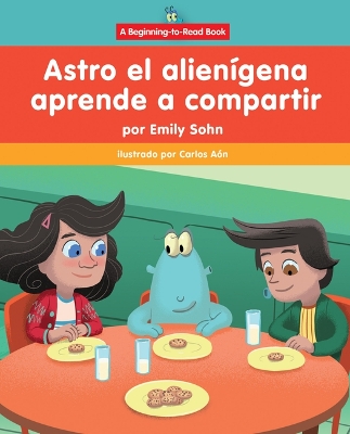 Astro El Alien?gena Aprende a Compartir (Astro the Alien Learns about Sharing)