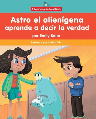 Astro El Alien?gena Aprende a Decir La Verdad (Astro the Alien Learns about Honesty)