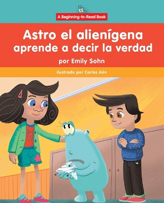 Astro El Alien?gena Aprende a Decir La Verdad (Astro the Alien Learns about Honesty)