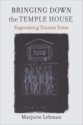 Bringing Down the Temple House - Engendering Tractate Yoma