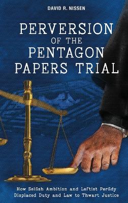 Perversion of the Pentagon Papers Trial
