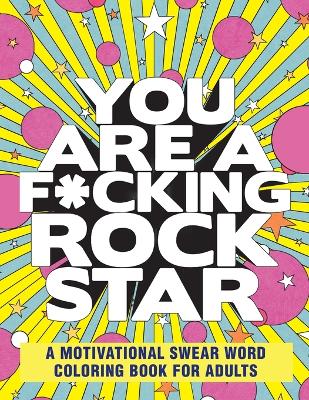 You Are a F*cking Rock Star