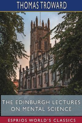 Edinburgh Lectures on Mental Science (Esprios Classics)