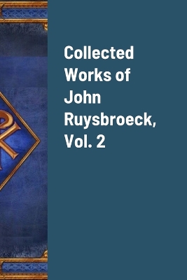 Collected Works of John Ruysbroeck, Vol.. 2