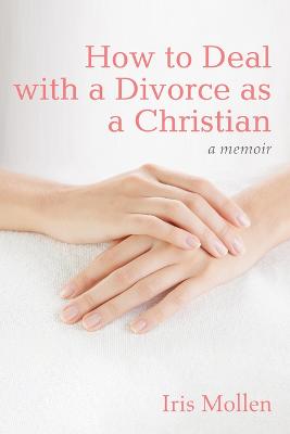 How to Deal with a Divorce as a Christian