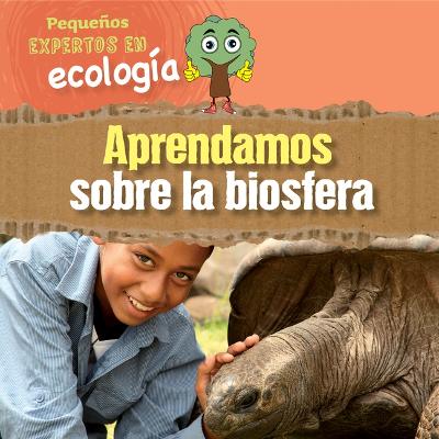 Aprendamos Sobre La Biosfera (Let's Learn about the Biosphere)