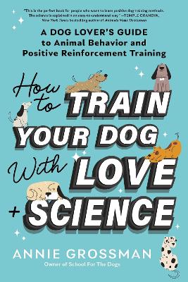 How to Train Your Dog with Love + Science