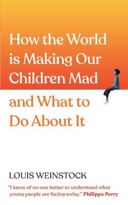 How the World Is Making Our Children Mad and What to Do about It