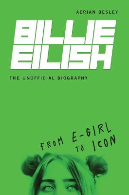 Billie Eilish, the Unofficial Biography