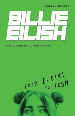 Billie Eilish, the Unofficial Biography