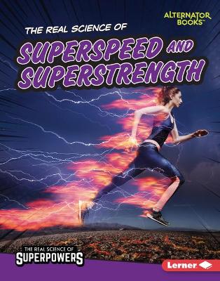 Real Science of Superspeed and Superstrength