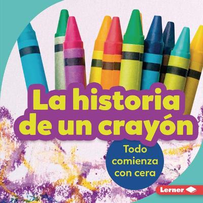 La Historia de Un Cray?n (the Story of a Crayon)