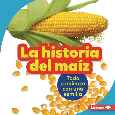Historia del Ma?z (the Story of Corn)