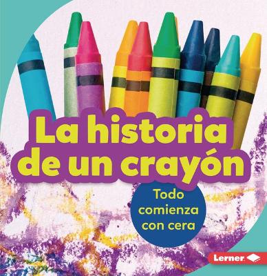La Historia de Un Cray?n (the Story of a Crayon)