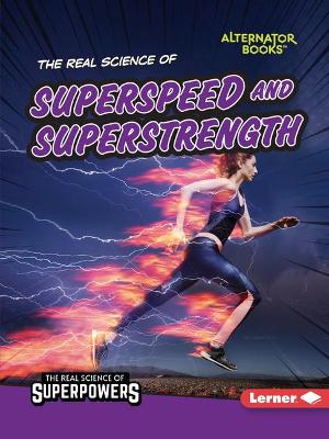 The Real Science of Superspeed and Superstrength