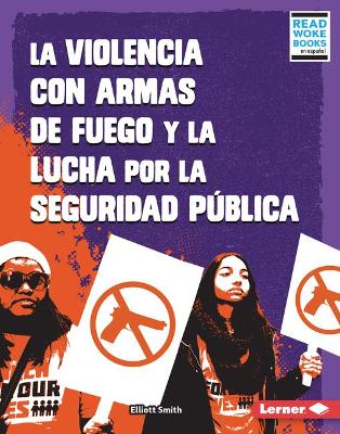 La Violencia Con Armas de Fuego Y La Lucha Por La Seguridad Publica (Gun Violence and the Fight for Public Safety)