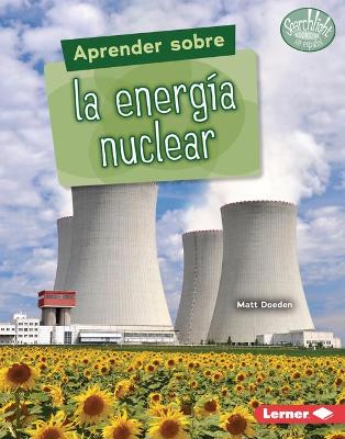 Aprender Sobre La Energia Nuclear (Finding Out about Nuclear Energy)