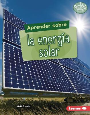Aprender Sobre La Energia Solar (Finding Out about Solar Energy)