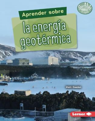 Aprender Sobre La Energia Geotermica (Finding Out about Geothermal Energy)