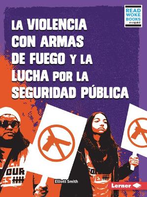 La Violencia Con Armas de Fuego Y La Lucha Por La Seguridad P?blica (Gun Violence and the Fight for Public Safety)