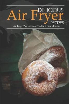 Delicious Air Fryer Recipes