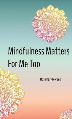 Mindfulness Matters For Me Too