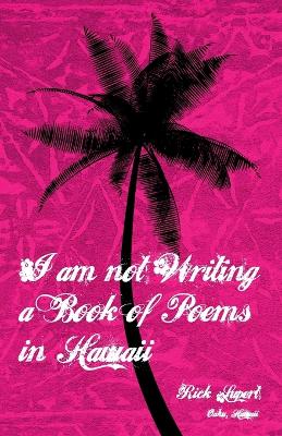 I Am Not Writing a Book of Poems in Hawaii