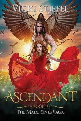 Ascendant, Book 3 The Made Ones Saga