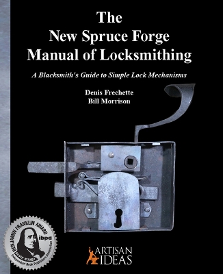 The New Spruce Forge Manual of Locksmithing