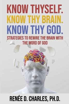 Know Thyself Know Thy Brain Know Thy God