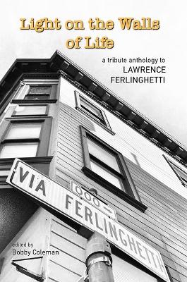 Light on the Walls of Life - A Tribute Anthology to Lawrence Ferlinghetti