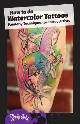 How to do Watercolor Tattoos