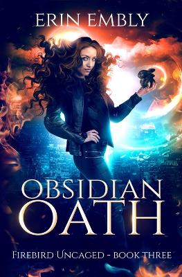 Obsidian Oath (Firebird Uncaged Book 3)