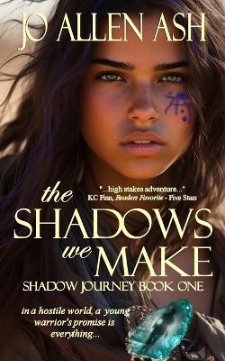 Shadows We Make - Shadow Journey Series Book One