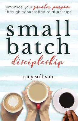 Small Batch Discipleship
