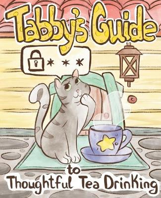 Tabby Cat's Guide to Thoughtful Tea Drinking