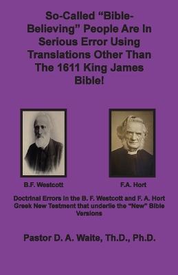 So-called "Bible-Believing" People Are in Serious Error Using Translations Other Than The 1611 King James Bible