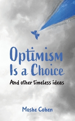 Optimism is a Choice and Other Timeless Ideas