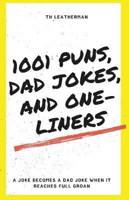 1001 Puns, Dad Jokes, and One-Liners