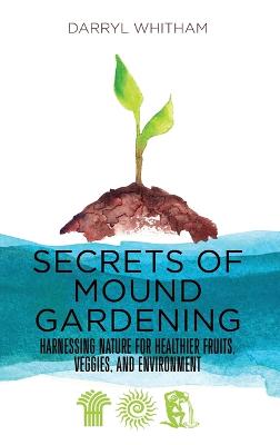 Secrets of Mound Gardening