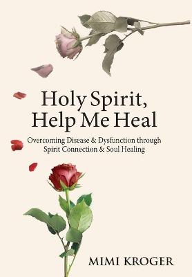 Holy Spirit, Help Me Heal