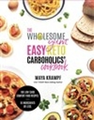 Wholesome Yum Easy Keto Carboholics' Cookbook