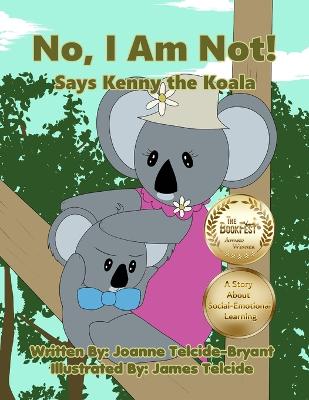 No, I Am Not! Says Kenny the Koala