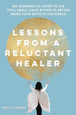 Lessons from a Reluctant Healer