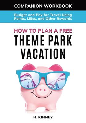 How to Plan a Free Theme Park Vacation Companion Workbook
