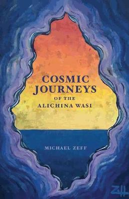 Cosmic Journeys of the Alichina Wasi