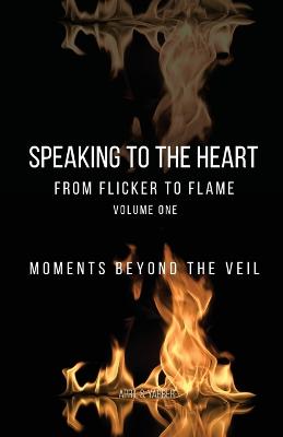 Speaking to the Heart From Flicker to Flame