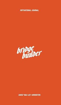 Bridge Builder Motivational Journal