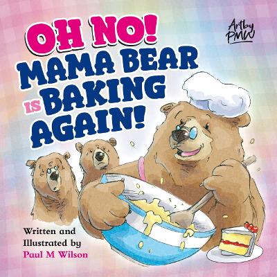 Oh No! Mama Bear is Baking Again!